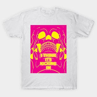 I Think Its Kicking In (Funky) T-Shirt